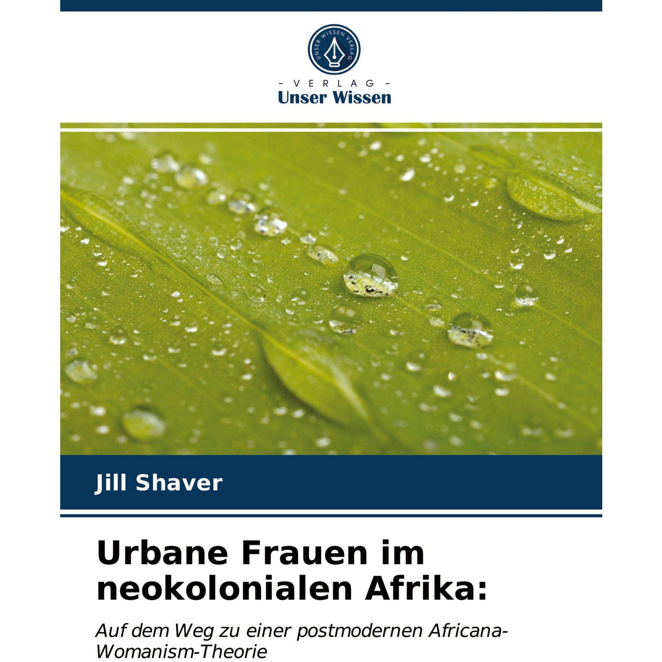 Urbane Frauen im neokolonialen Afrika, Sachbücher von Jill Shaver