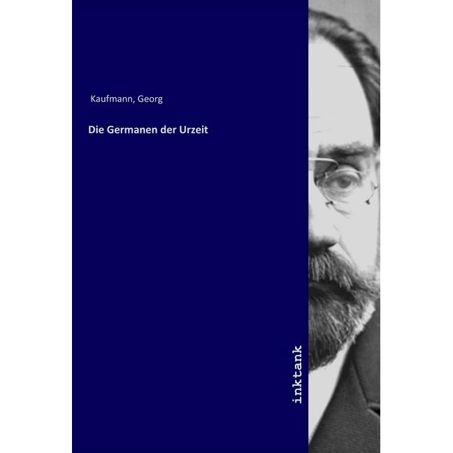 Die Germanen der Urzeit, Sachbücher von Georg Kaufmann