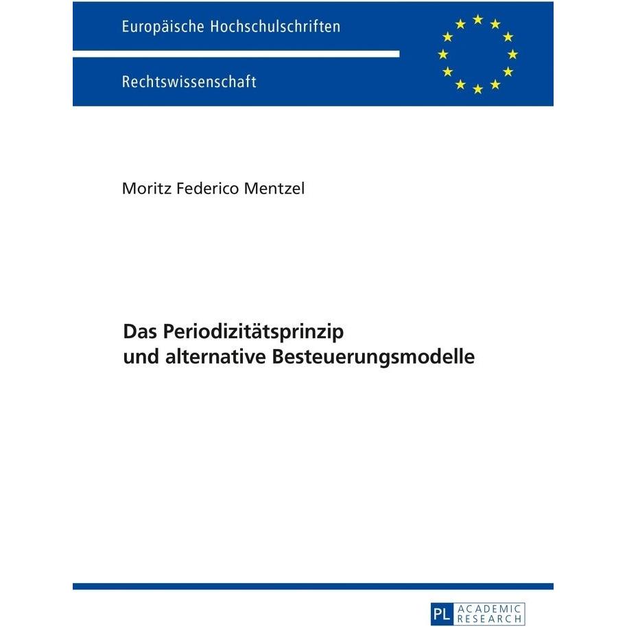 Das Periodizitätsprinzip und alternative Besteuerungsmodelle, Fachbücher von Moritz Mentzel