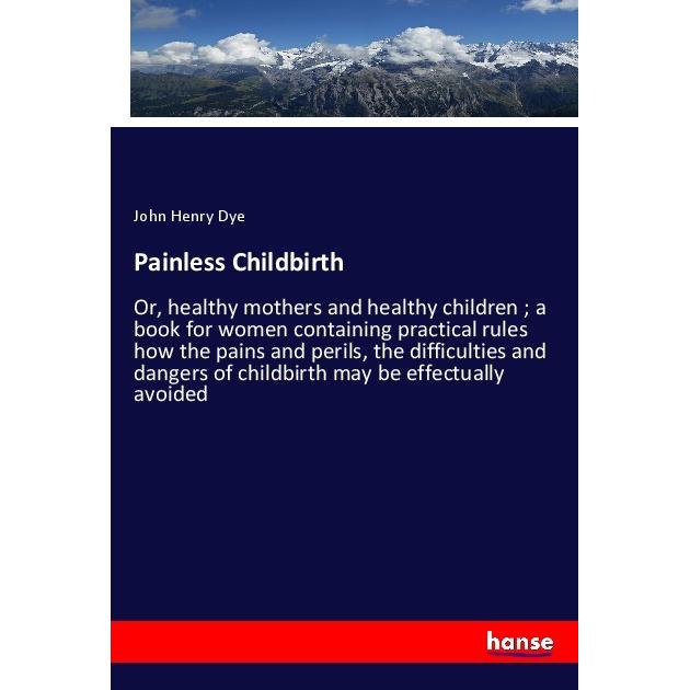 Painless Childbirth, Fachbücher von John Henry Dye