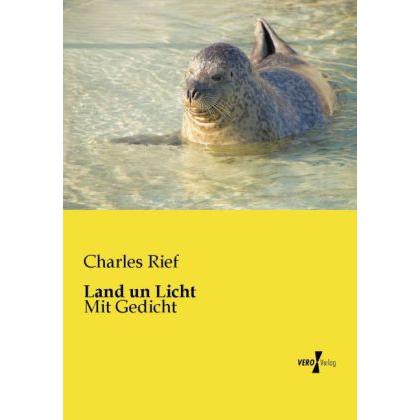Land un Licht, Belletristik von Charles Rief