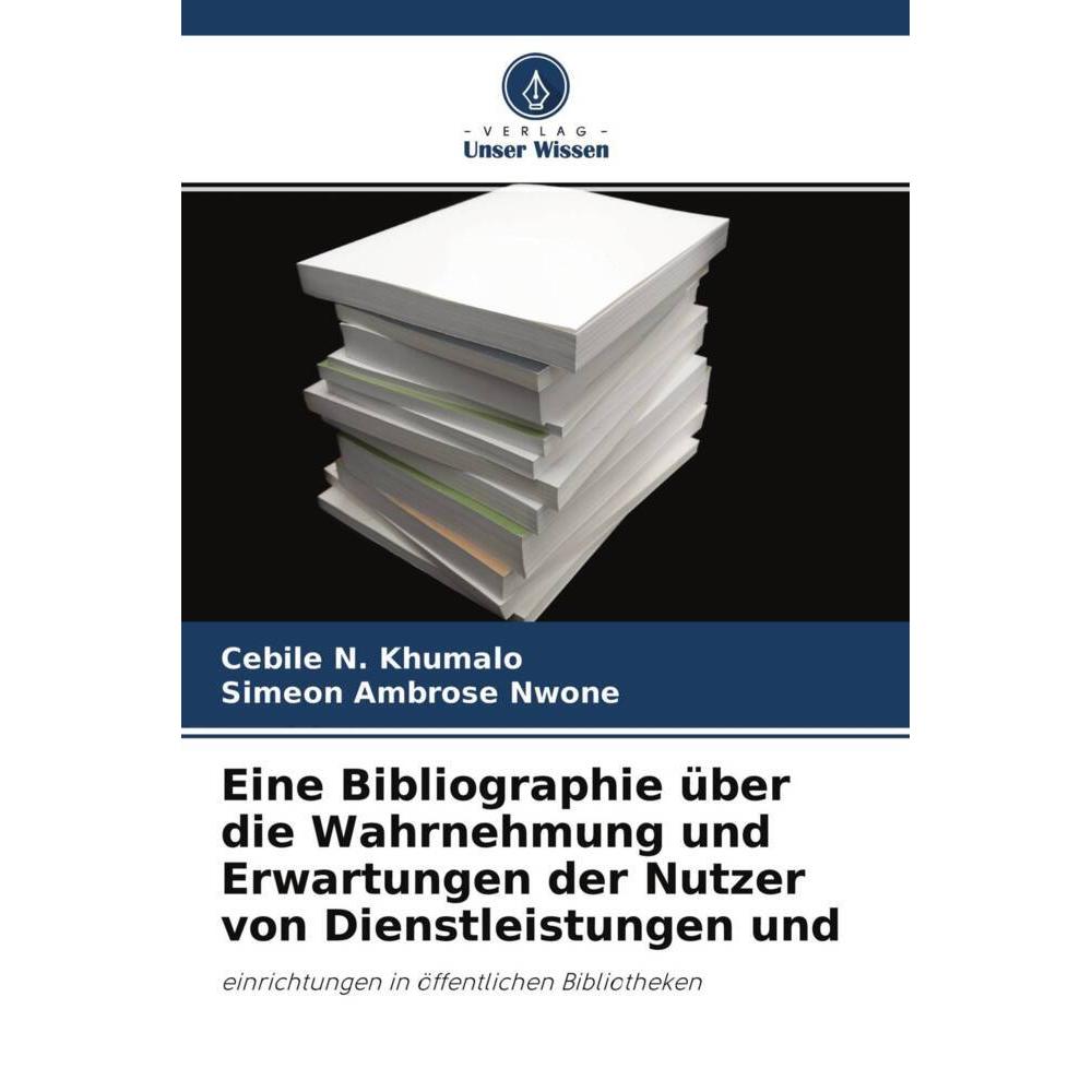 Eine Bibliographie über die Wahrnehmung und Erwartungen der Nutzer von Dienstleistungen und, Fachbücher von Simeon Ambro...