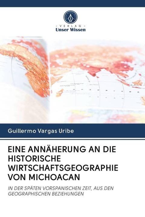 Actual product image Eine Annäherung An Die Historische Wirtschaftsgeographie Von Michoacan (Guillermo Vargas Uribe, 2020)