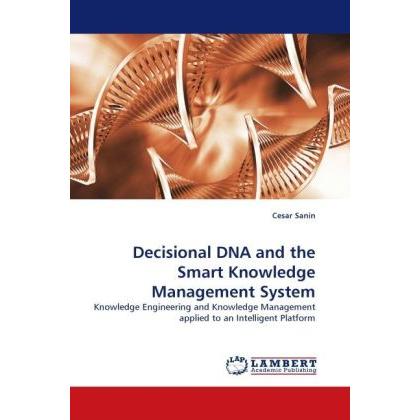 Decisional DNA and the Smart Knowledge Management System, Fachbücher von Cesar Sanin