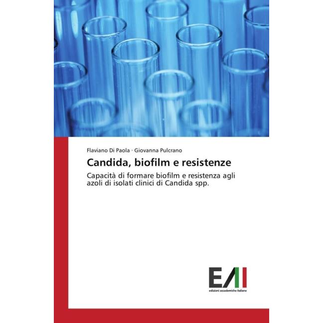 Candida, biofilm e resistenze, Fachbücher von Giovanna Pulcrano, Flaviano Di Paola