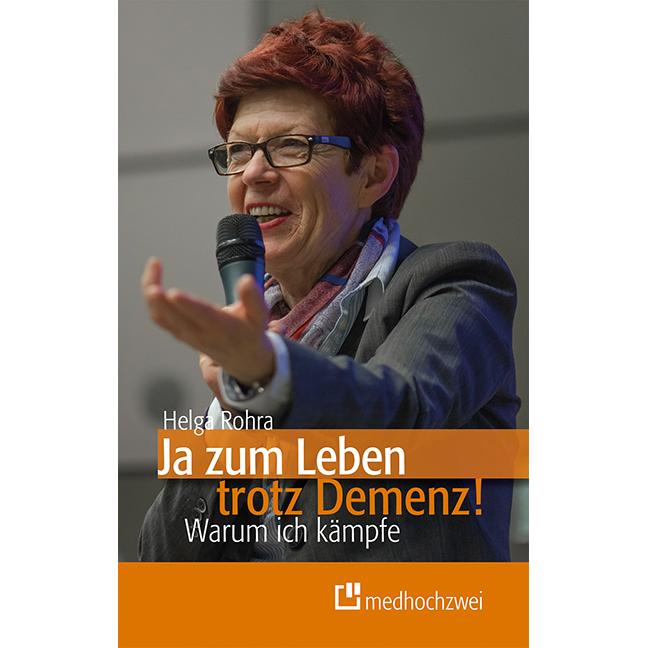 Ja zum Leben trotz Demenz!, Ratgeber von Helga Rohra