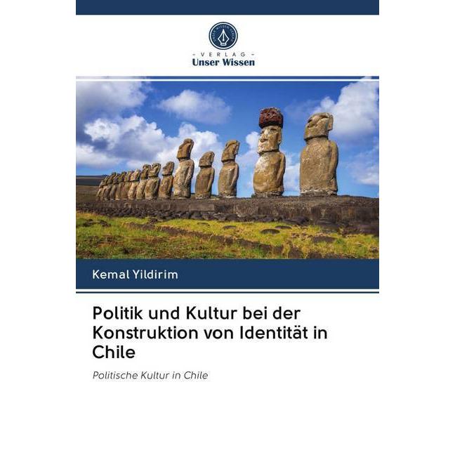 Politik und Kultur bei der Konstruktion von Identität in Chile, Fachbücher von Kemal Yildirim
