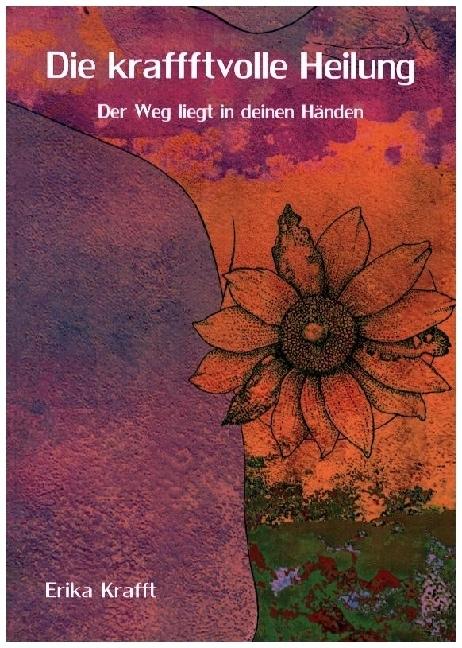 Krafft:Die kraffftvolle Heilung (Deutsch, Erika Krafft, 2022)