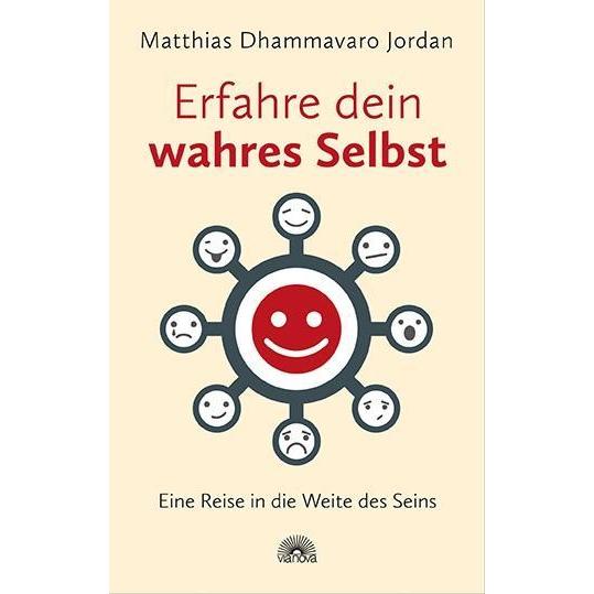 Erfahre dein wahres Selbst, Ratgeber von Matthias Dhammavaro Jordan
