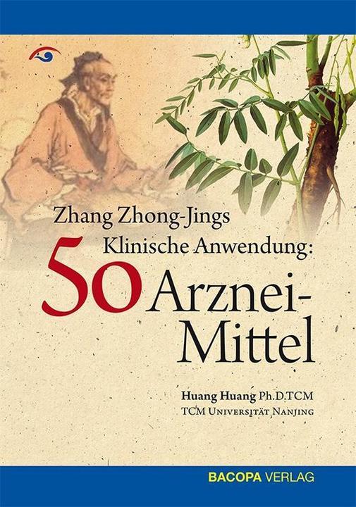 Produktbild Zhang Zhong-Jing's Klinische Anwendung von 50 Arzneimitteln (Deutsch, Huang Huang, 2013)