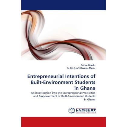 Entrepreneurial Intentions of Built-Environment Students in Ghana, Fachbücher von De-Graft Owusu-Manu, Prince Boadu