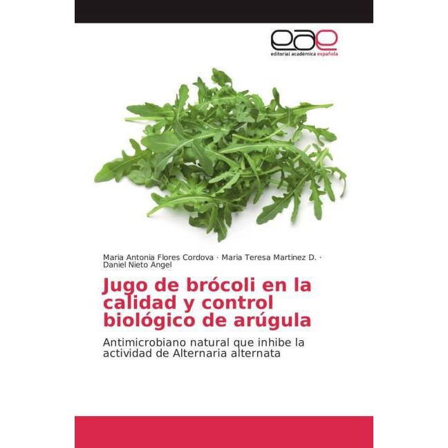 Jugo de brócoli en la calidad y control biológico de arúgula, Fachbücher von Daniel Nieto Angel, Maria Teresa Martinez D...