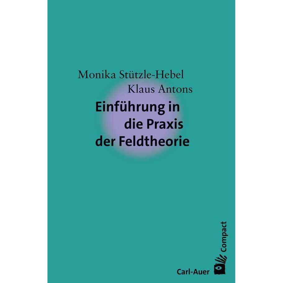 Einführung in die Praxis der Feldtheorie, Fachbücher von Klaus Antons, Monika Stützle-Hebel