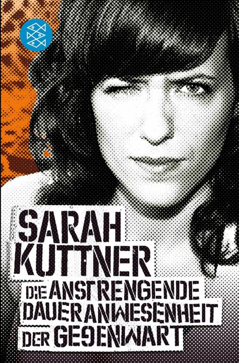 Produktbild Die anstrengende Daueranwesenheit der Gegenwart (Deutsch, Sarah Kuttner, 2007)