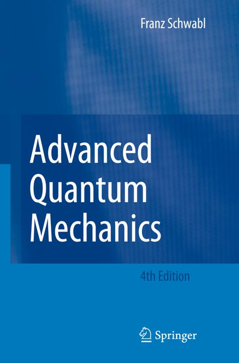 Advanced Quantum Mechanics (Franz Schwabl, 2010)