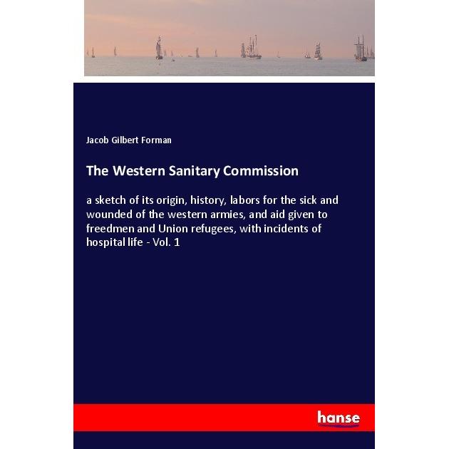 The Western Sanitary Commission, Belletristik von Jacob Gilbert Forman