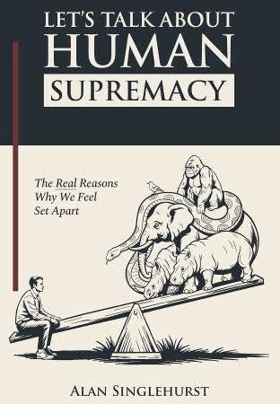 Produktbild Let's Talk About Human Supremacy (Englisch, Alan Singlehurst, 2026)