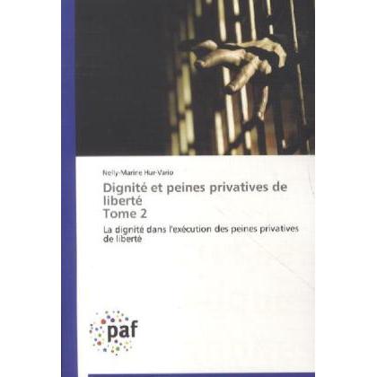 Dignité et peines privatives de liberté Tome 2, Fachbücher von Nelly-Marine Hur-Vario