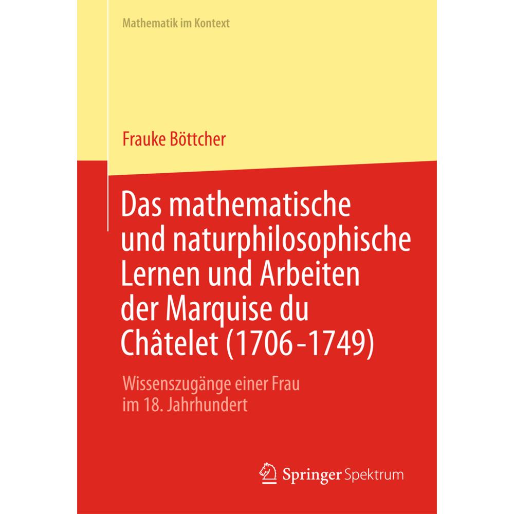 Das mathematische und naturphilosophische Lernen und Arbeiten der Marquise du Châtelet (1706-1749), Fachbücher von Frauk...