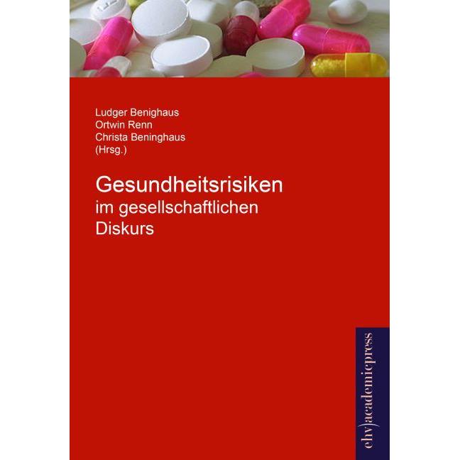 Gesundheitsrisiken im gesellschaftlichen Diskurs, Fachbücher von Ortwin Renn, Christina Benighaus, Ludger Benighaus