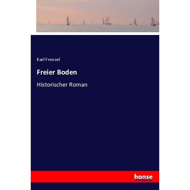 Freier Boden, Belletristik von Karl Frenzel