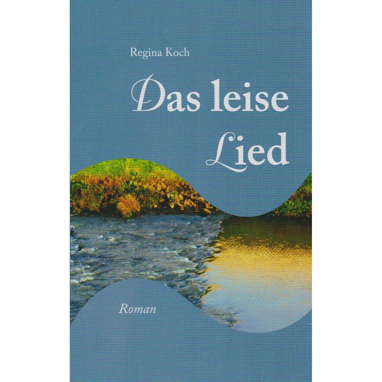 Das leise Lied, Belletristik von Regina Koch