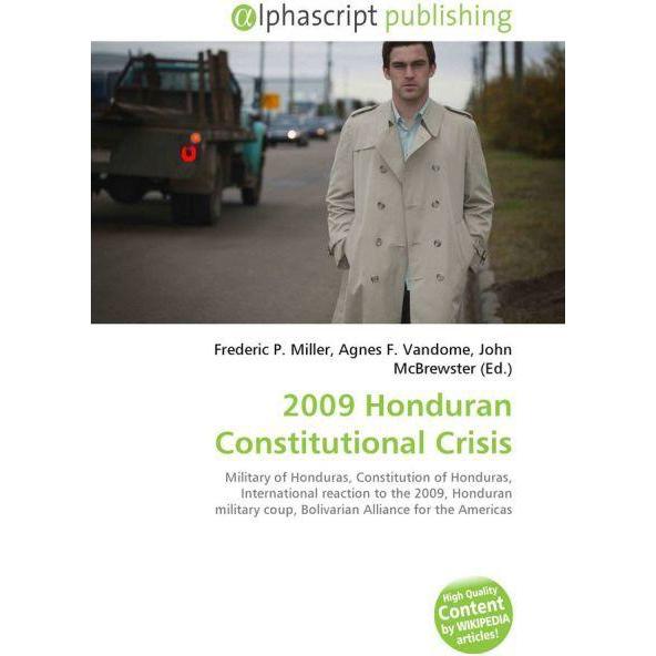 2009 Honduran Constitutional Crisis, Fachbücher von Agnes F. Vandome, Frederic P. Miller, John McBrewster
