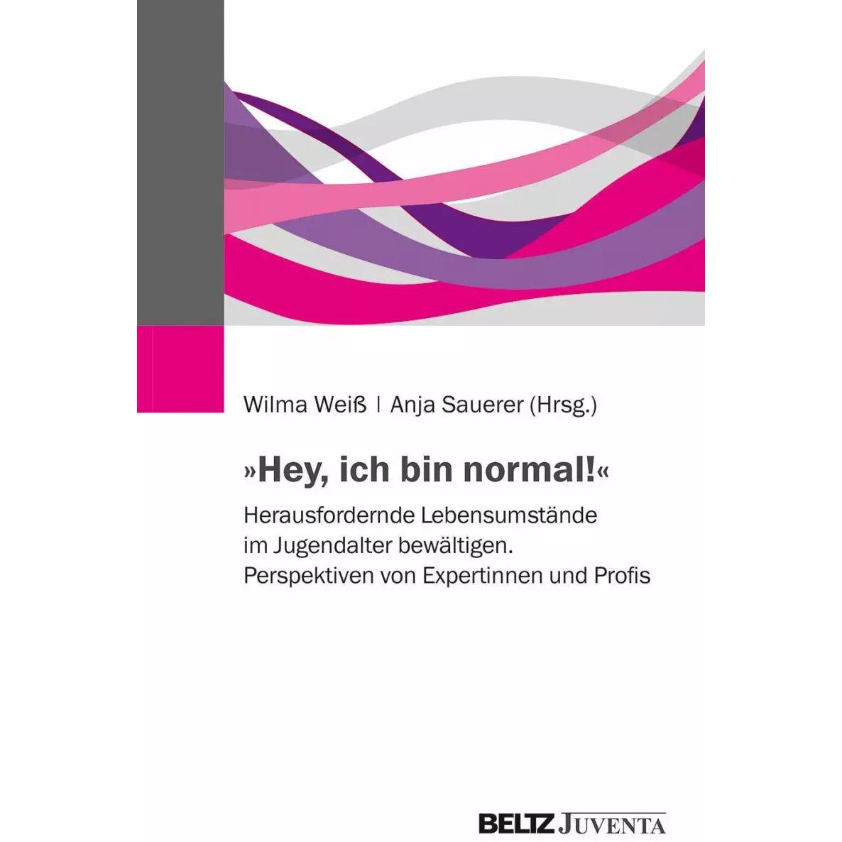 »Hey, ich bin normal!«, Fachbücher von Wilma Weiss, Anja Sauerer