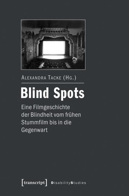 Produktbild Blind Spots - eine Filmgeschichte der Blindheit vom frühen Stummfilm bis in die Gegenwart (Deutsch, Alexandra Tacke, 2016)