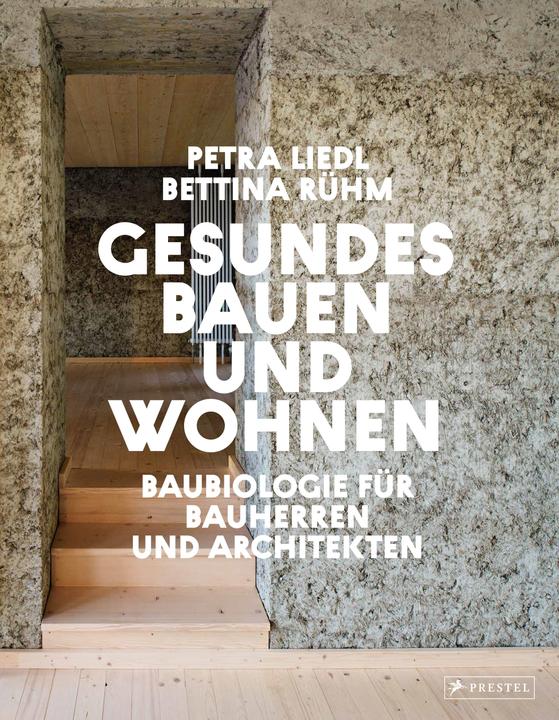 Produktbild Gesundes Bauen und Wohnen - Baubiologie für Bauherren und Architekten (Deutsch, Bettina Rühm, Petra Liedl, 2024)