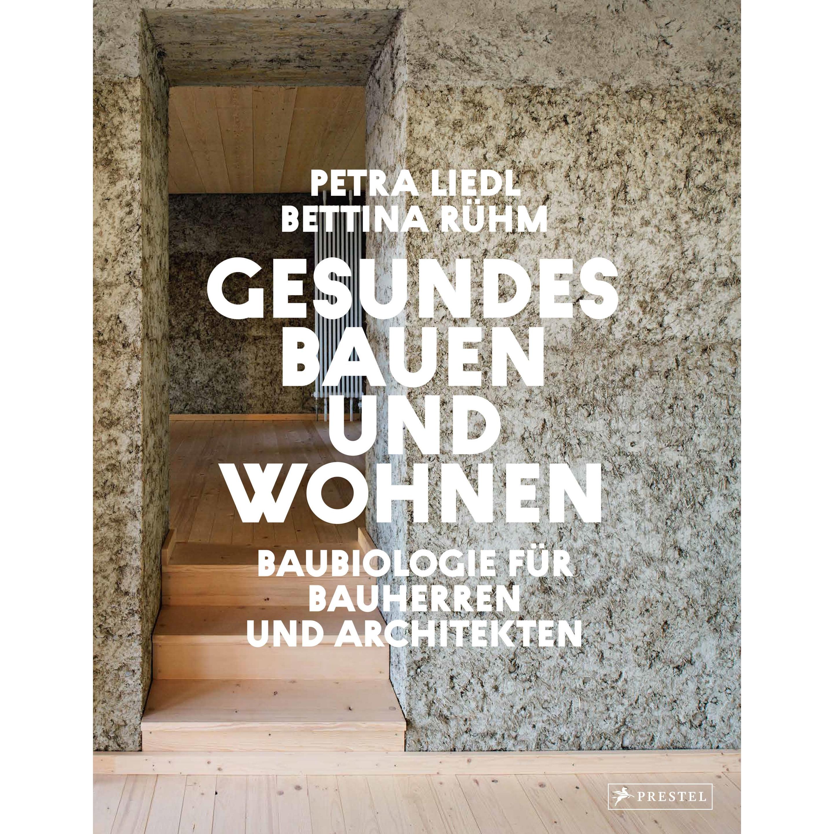 Gesundes Bauen und Wohnen - Baubiologie für Bauherren und Architekten, Ratgeber von Bettina Rühm, Petra Liedl