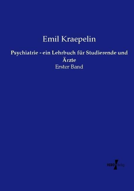 Produktbild Psychiatrie - ein Lehrbuch für Studierende und Ärzte (Deutsch, Emil Kraepelin, 2014)