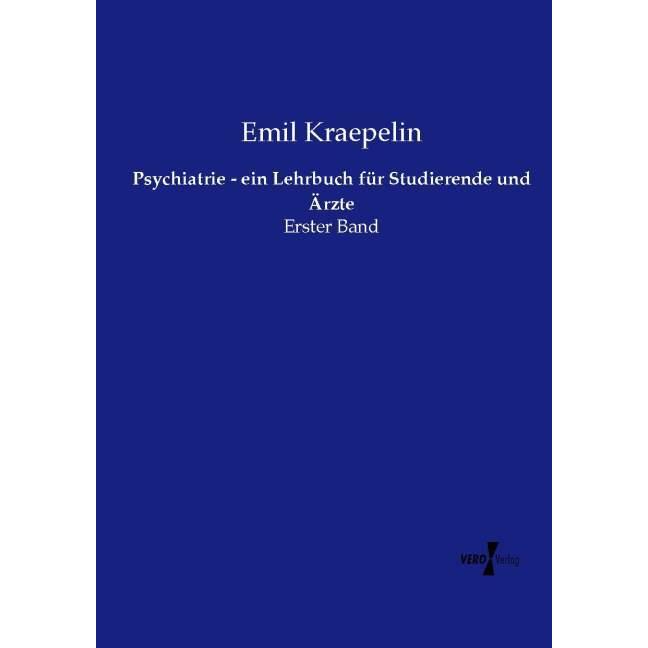 Psychiatrie - ein Lehrbuch für Studierende und Ärzte, Fachbücher von Emil Kraepelin