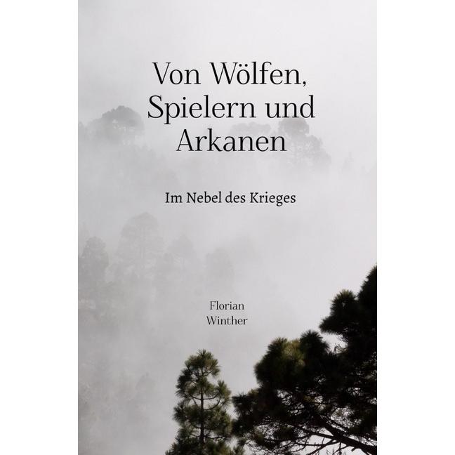 Von Wölfen, Spielern und Arkanen, Belletristik von Florian Winther