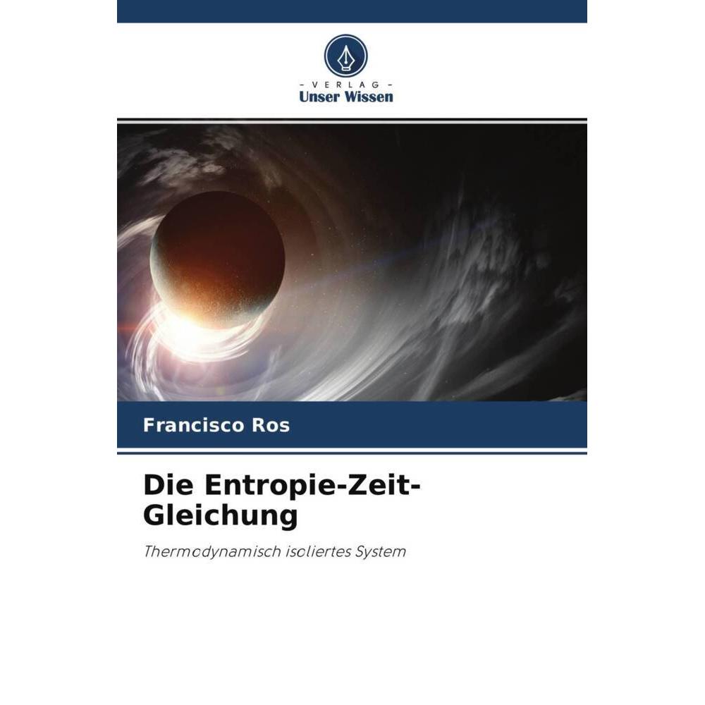 Die Entropie-Zeit-Gleichung, Fachbücher von Francisco Ros