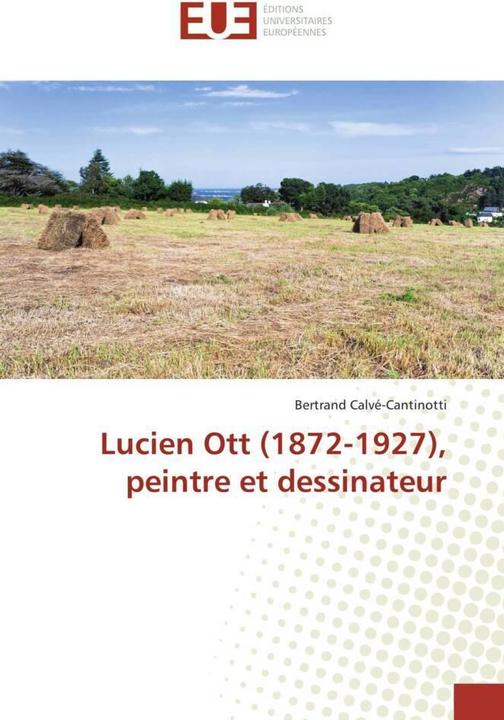 Produktbild Lucien Ott (1872-1927), peintre et dessinateur (Bertrand Calvé-Cantinotti, 2015)