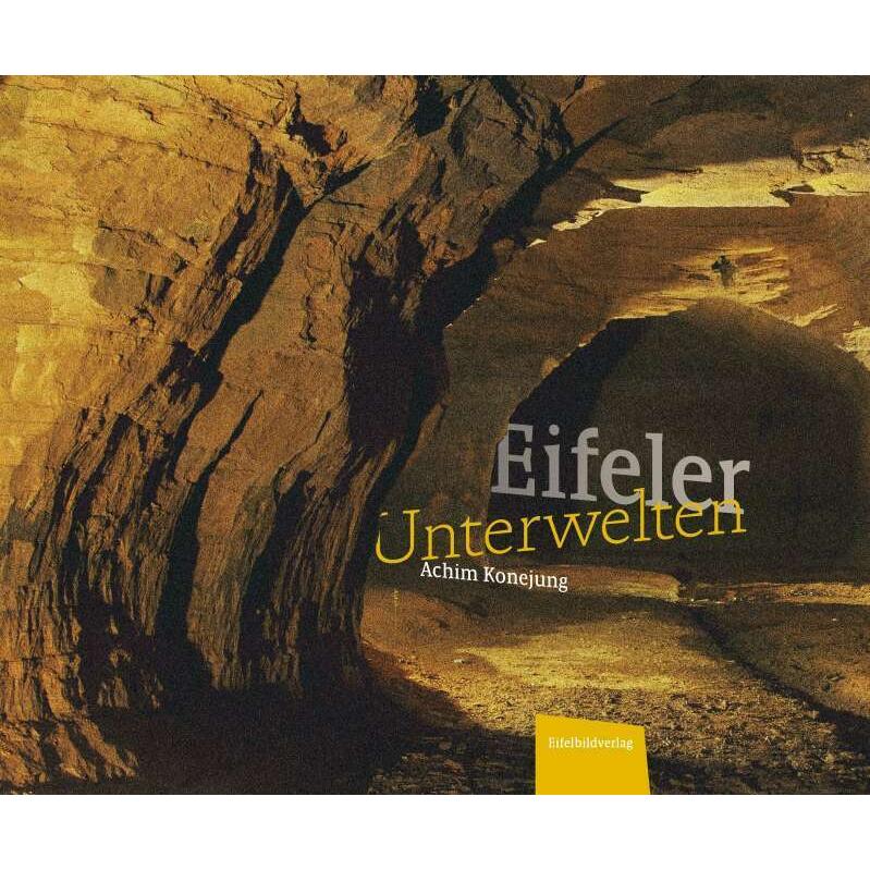 Eifeler Unterwelten, Sachbücher von Achim Konejung
