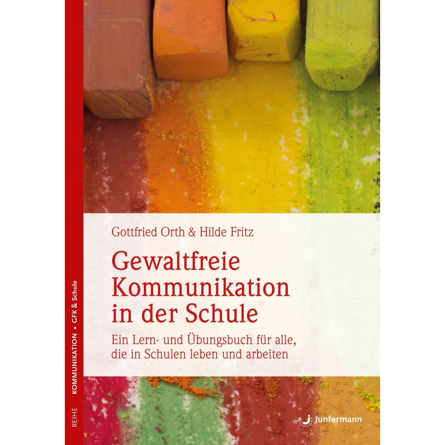 Gewaltfreie Kommunikation in der Schule, Fachbücher von Gottfried Orth