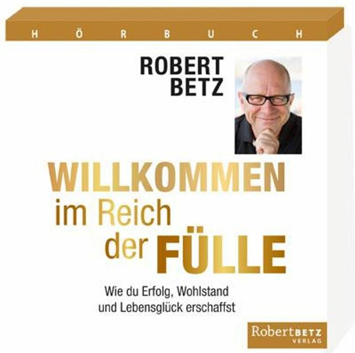 Produktbild Willkommen im Reich der Fülle - Hörbuch (Deutsch, Robert T. Betz, 2015)