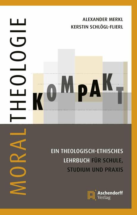 Produktbild Moraltheologie kompakt (Deutsch, Alexander Merkl, Kerstin Schlögl-Flierl, 2017)