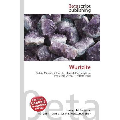 Wurtzite, Fachbücher von Lambert M. Surhone, Miriam T. Timpledon, Susan F. Marseken