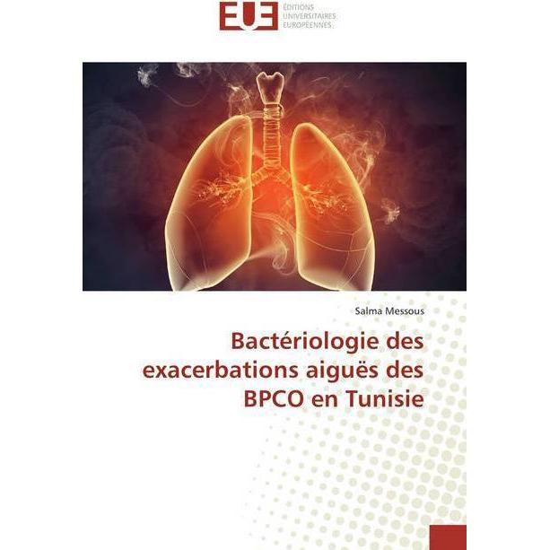 Bactériologie des exacerbations aiguës des BPCO en Tunisie, Fachbücher von Salma Messous