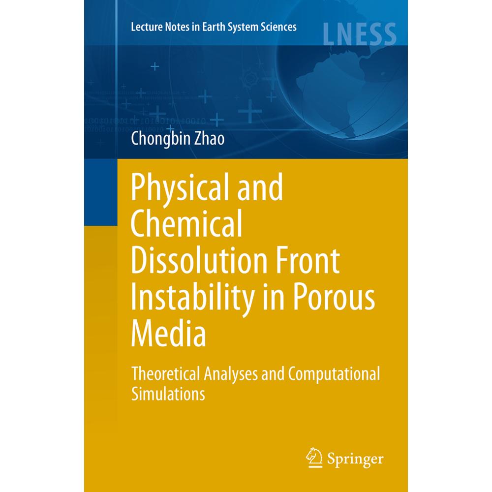 Physical and Chemical Dissolution Front Instability in Porous Media, Fachbücher von Chongbin Zhao