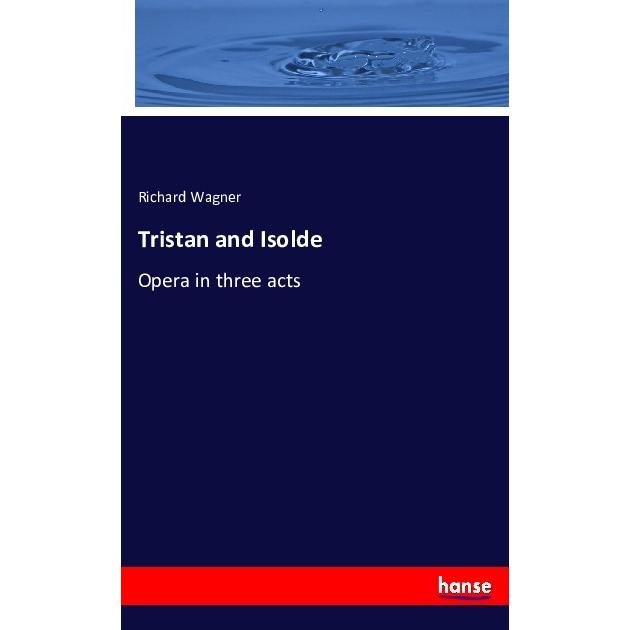 Tristan and Isolde, Fachbücher von Richard Wagner