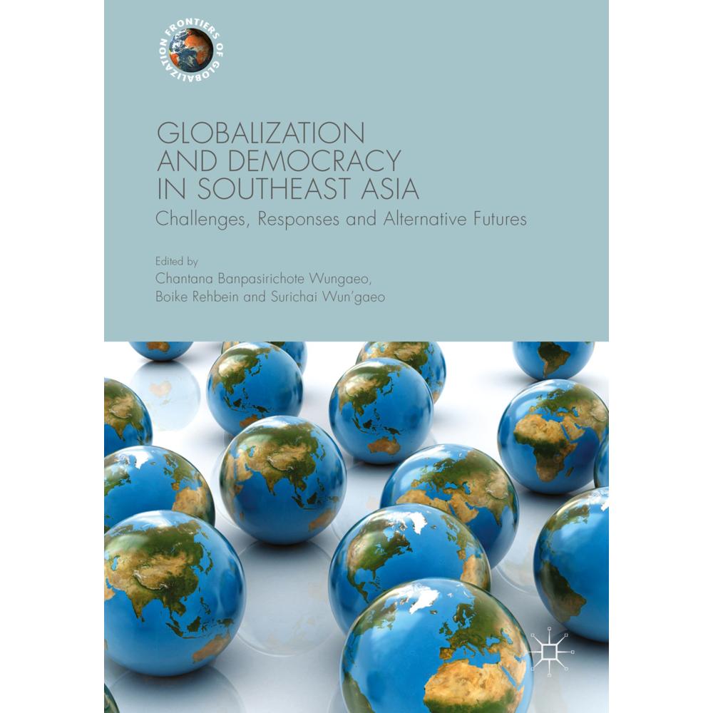 Globalization and Democracy in Southeast Asia, Fachbücher von Boike Rehbein, Chantana Banpasirichote Wungaeo