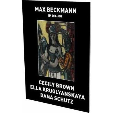 Max Beckmann in Dialogue, Sachbücher von Nicole Hackert, Bruno Brunnet