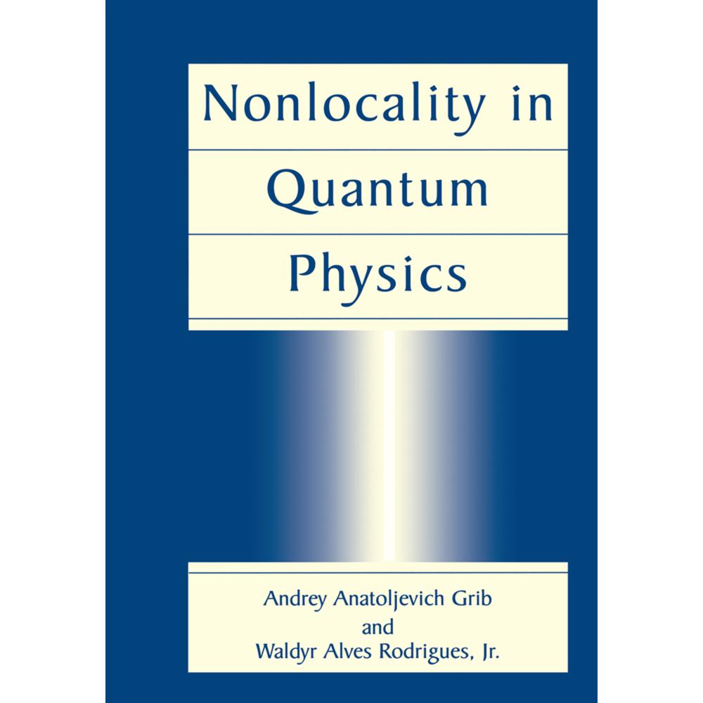 Nonlocality in Quantum Physics, Fachbücher von Waldyr A. Rodrigues, Andrey A. Grib
