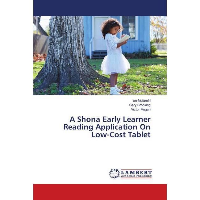 A Shona Early Learner Reading Application On Low-Cost Tablet, Fachbücher von Gary Brooking, Ian Mutamiri, Victor Mugari