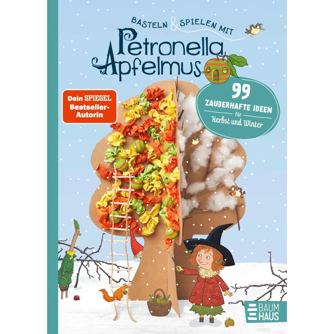 Basteln & Spielen mit Petronella Apfelmus - 99 zauberhafte Ideen für Herbst und Winter, Kinderbücher von Sabine Städing,...