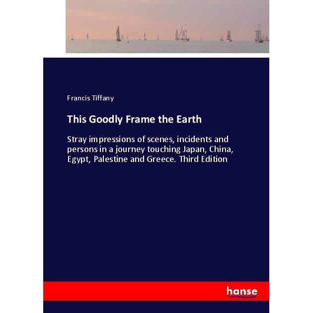 This Goodly Frame the Earth, Ratgeber von Francis Tiffany